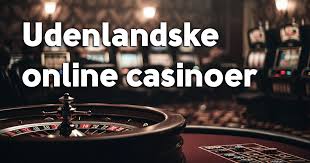 Udenlandske Casinoer for Danskere En Guide til Spiloplevelser